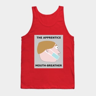 Apprentice Mouth-breather Tank Top